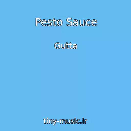 کاور آهنگ Pesto Sauce از Gutta