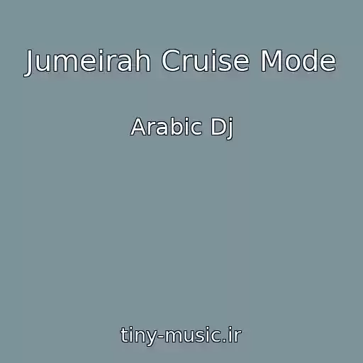 کاور آهنگ Jumeirah Cruise Mode از Arabic Dj