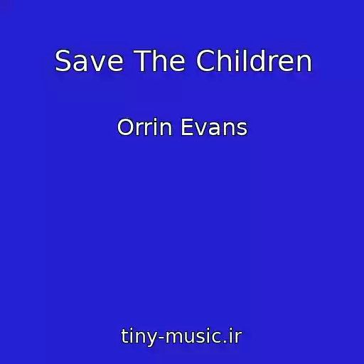 کاور آهنگ Save The Children از Orrin Evans