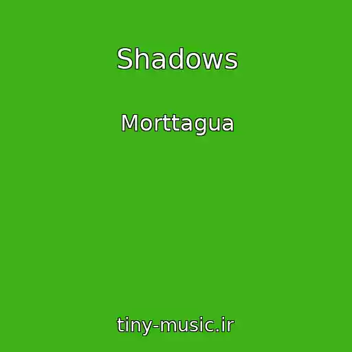 کاور آهنگ Shadows از Morttagua