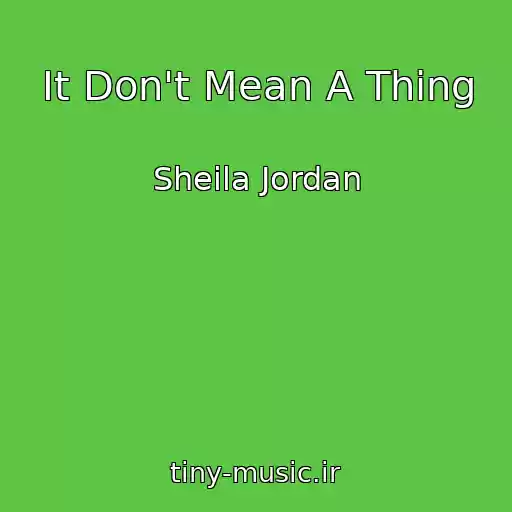 کاور آهنگ It Don't Mean A Thing از Sheila Jordan