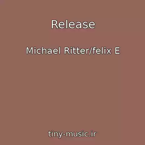 کاور آهنگ Release از Michael Ritter/felix E