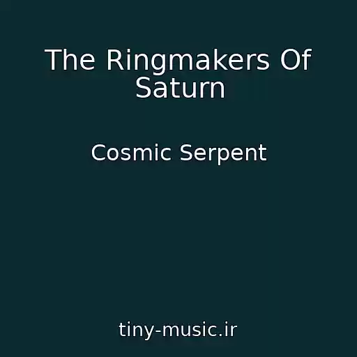 کاور آهنگ The Ringmakers Of Saturn از Cosmic Serpent