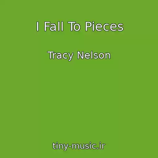 کاور آهنگ I Fall To Pieces از Tracy Nelson