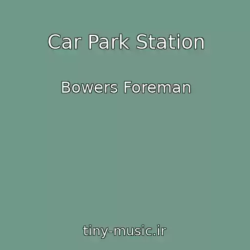 کاور آهنگ Car Park Station از Bowers Foreman