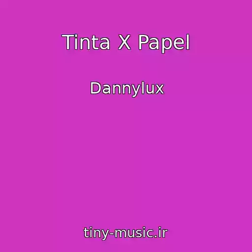کاور آهنگ Tinta X Papel از Dannylux