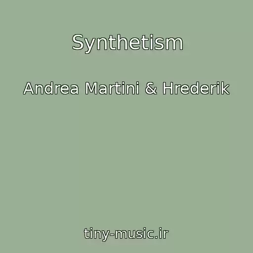 کاور آهنگ Synthetism از Andrea Martini & Hrederik