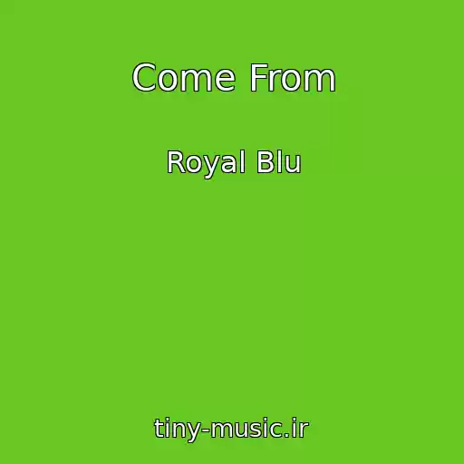 کاور آهنگ Come From از Royal Blu