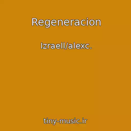 کاور آهنگ Regeneracion از Izraell/alexc.