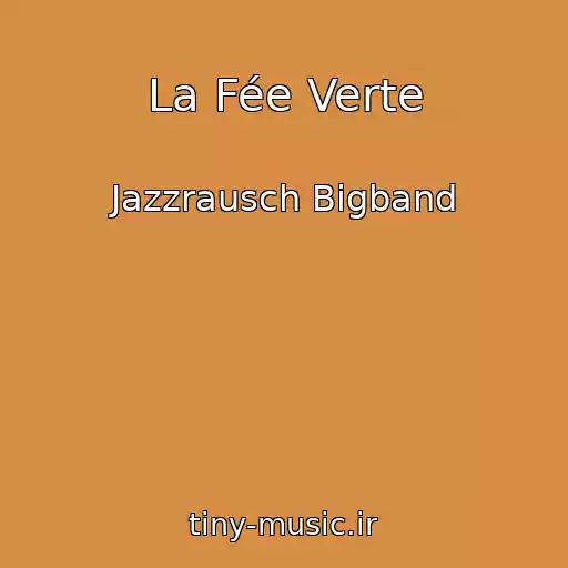 کاور آهنگ La Fée Verte از Jazzrausch Bigband