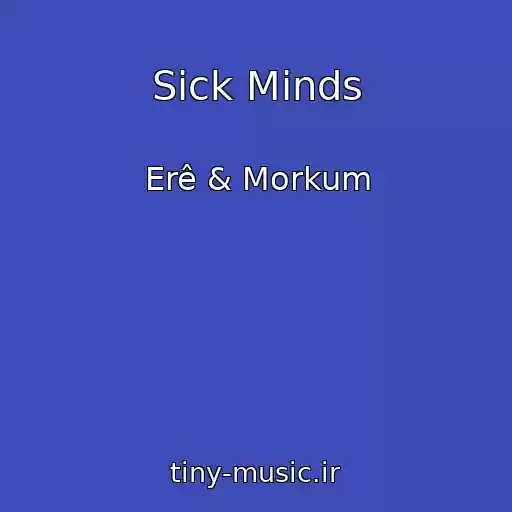 کاور آهنگ Sick Minds از Erê & Morkum