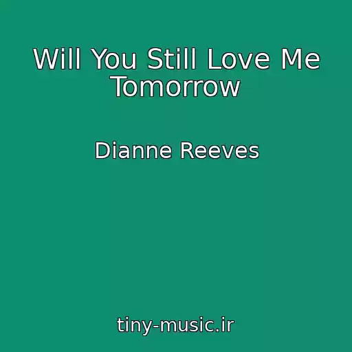 کاور آهنگ Will You Still Love Me Tomorrow از Dianne Reeves