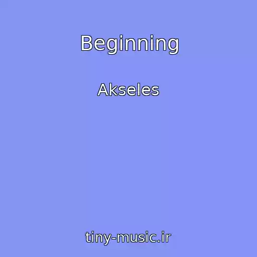 کاور آهنگ Beginning از Akseles