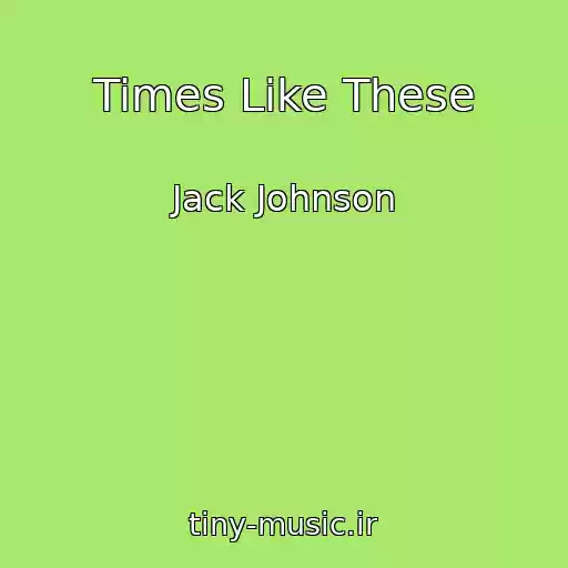 کاور آهنگ Times Like These از Jack Johnson