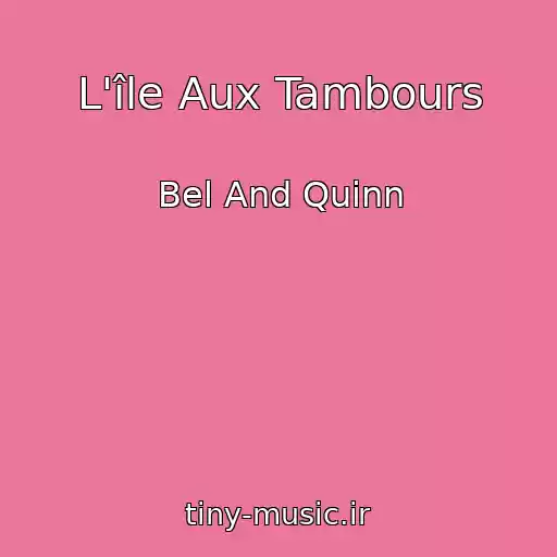 کاور آهنگ L'île Aux Tambours از Bel And Quinn