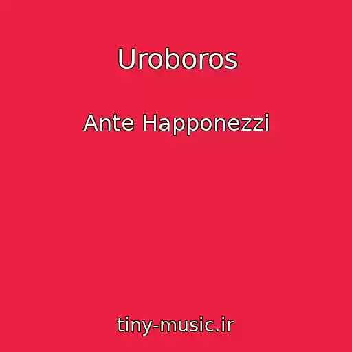 کاور آهنگ Uroboros از Ante Happonezzi
