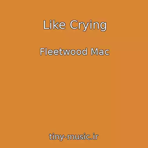 کاور آهنگ Like Crying از Fleetwood Mac