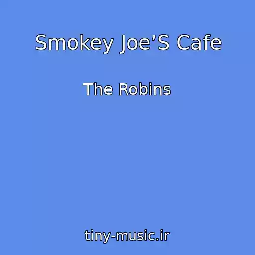 کاور آهنگ Smokey Joe’S Cafe از The Robins
