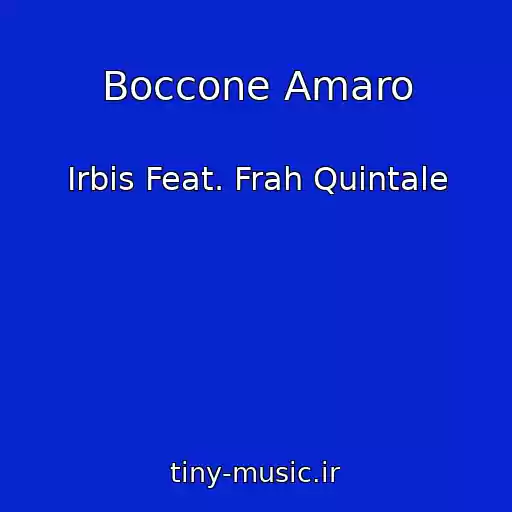 کاور آهنگ Boccone Amaro از Irbis Feat. Frah Quintale