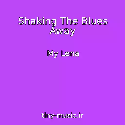 کاور آهنگ Shaking The Blues Away از My Lena