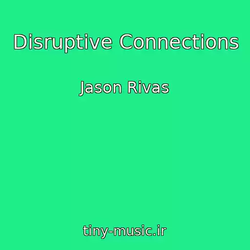 کاور آهنگ Disruptive Connections از Jason Rivas