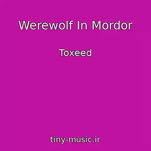 کاور آهنگ Werewolf In Mordor از Toxeed