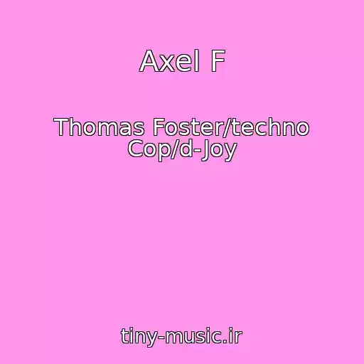 کاور آهنگ Axel F از Thomas Foster/techno Cop/d-Joy