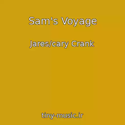 کاور آهنگ Sam's Voyage از Jares/cary Crank