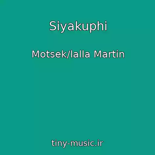 کاور آهنگ Siyakuphi از Motsek/lalla Martin