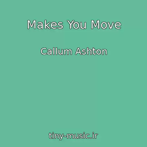 کاور آهنگ Makes You Move از Callum Ashton