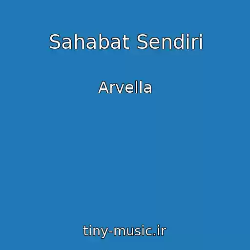 کاور آهنگ Sahabat Sendiri از Arvella