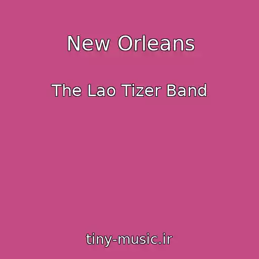 کاور آهنگ New Orleans از The Lao Tizer Band