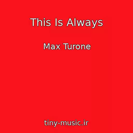 کاور آهنگ This Is Always از Max Turone
