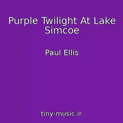 کاور آهنگ Purple Twilight At Lake Simcoe از Paul Ellis