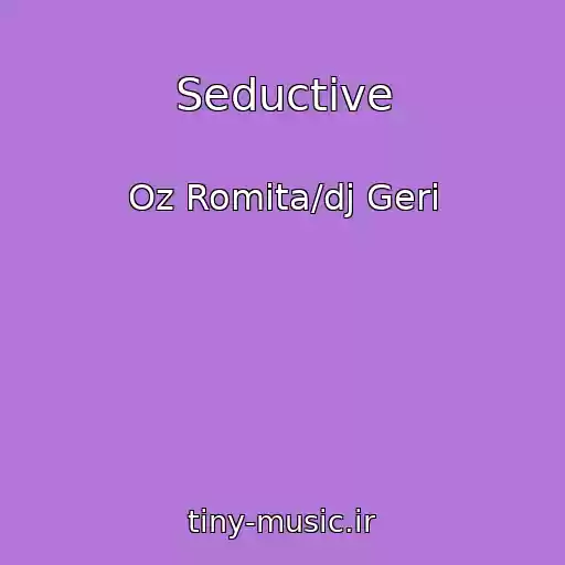 کاور آهنگ Seductive از Oz Romita/dj Geri