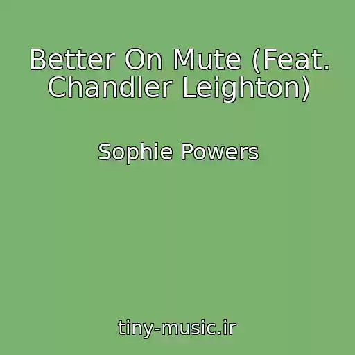 کاور آهنگ Better On Mute (Feat. Chandler Leighton) از Sophie Powers