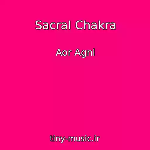کاور آهنگ Sacral Chakra از Aor Agni