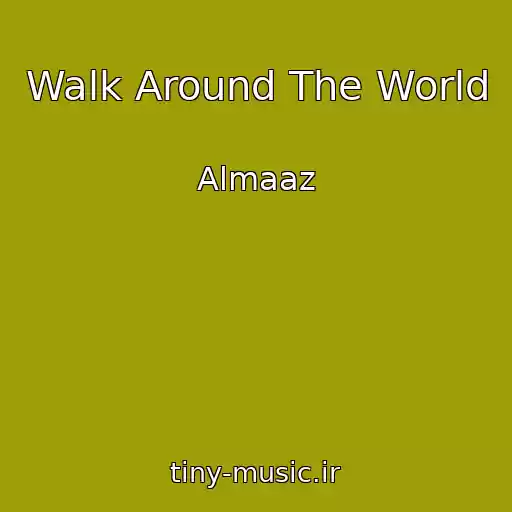 کاور آهنگ Walk Around The World از Almaaz