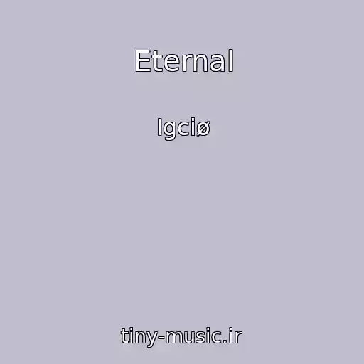 کاور آهنگ Eternal از Igciø