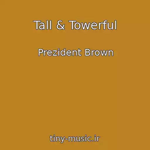 کاور آهنگ Tall & Towerful از Prezident Brown