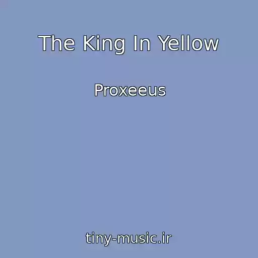 کاور آهنگ The King In Yellow از Proxeeus