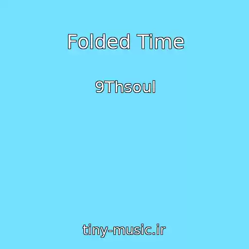 کاور آهنگ Folded Time از 9Thsoul
