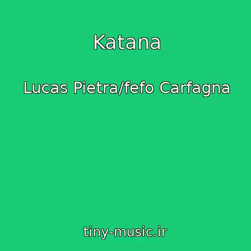 کاور آهنگ Katana از Lucas Pietra/fefo Carfagna