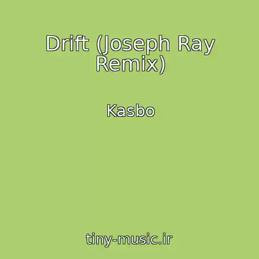 کاور آهنگ Drift (Joseph Ray Remix) از Kasbo