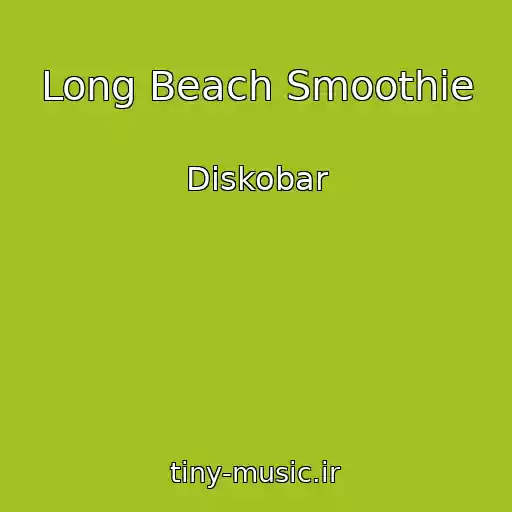 کاور آهنگ Long Beach Smoothie از Diskobar