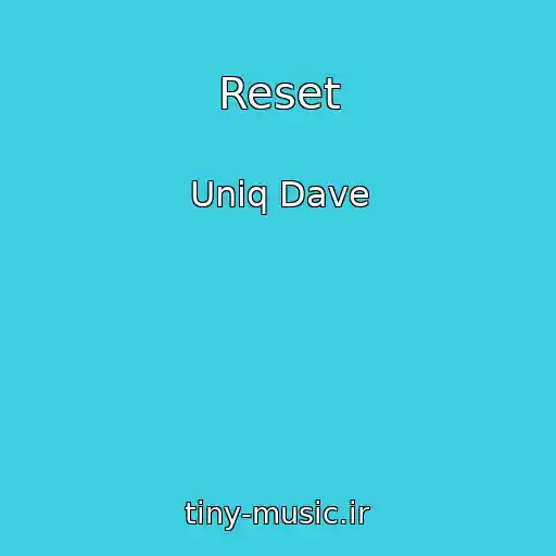 کاور آهنگ Reset از Uniq Dave