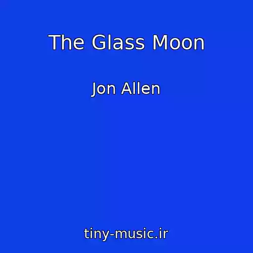 کاور آهنگ The Glass Moon از Jon Allen