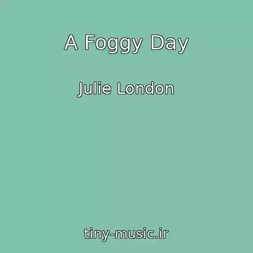 کاور آهنگ A Foggy Day از Julie London
