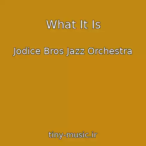 کاور آهنگ What It Is از Jodice Bros Jazz Orchestra