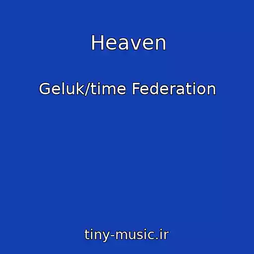 کاور آهنگ Heaven از Geluk/time Federation